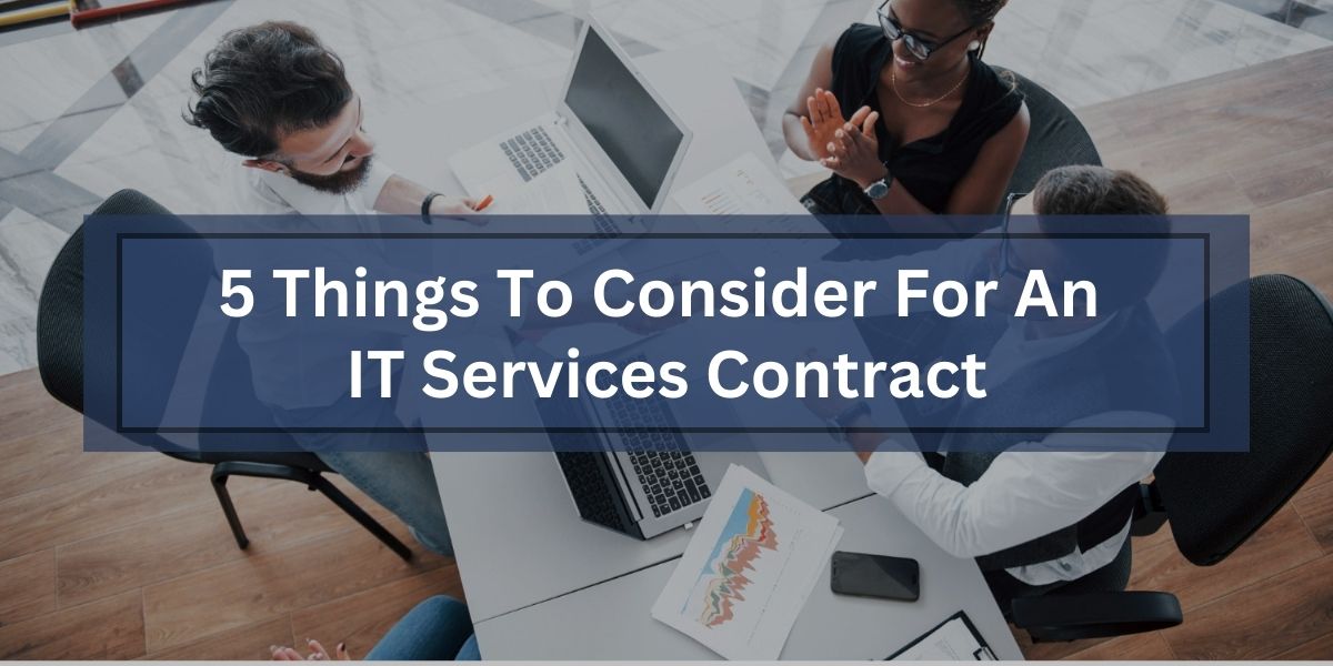 5 Things To Consider For An IT Services Contract