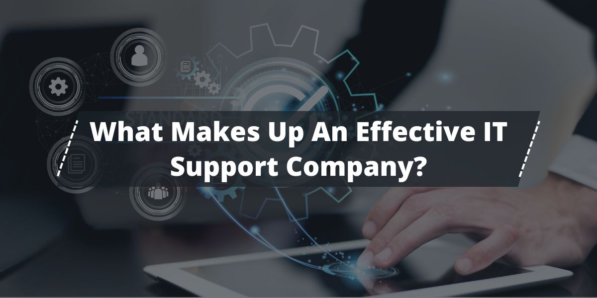 What Makes Up An Effective IT Support Company?