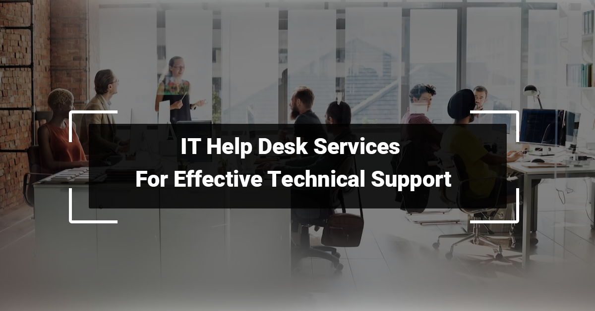 IT Help Desk Services For Effective Technical Support