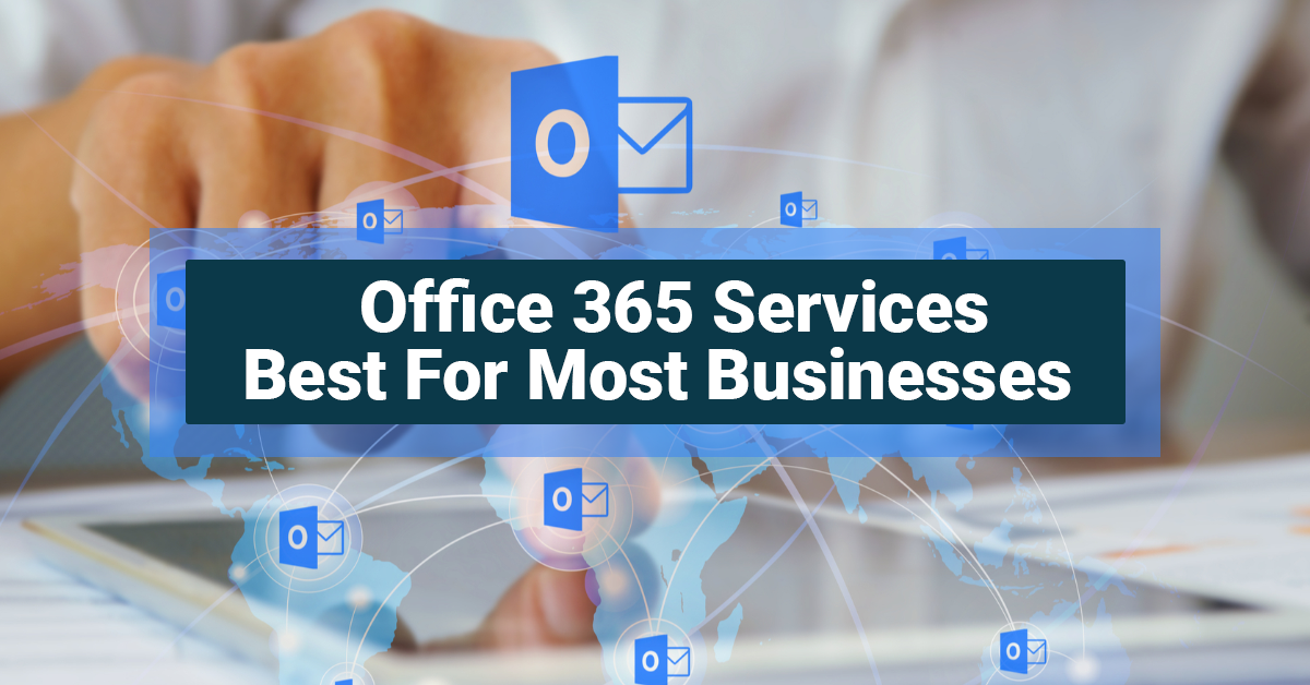 Office 365 Services Best For Most Businesses