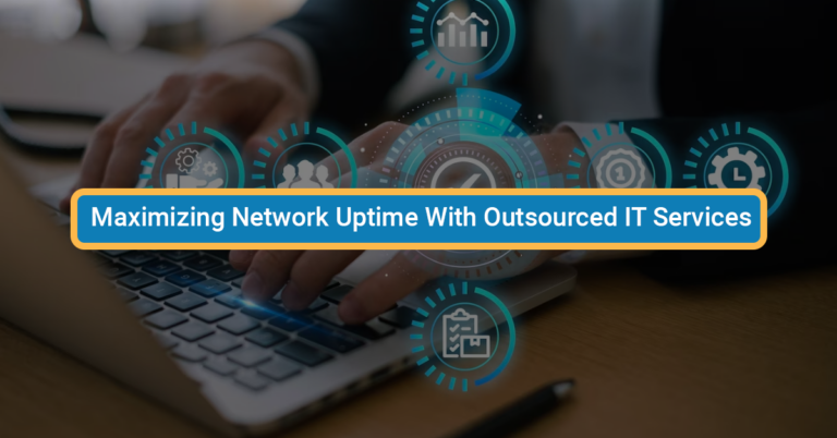 Maximizing Network Uptime With Outsourced IT Services