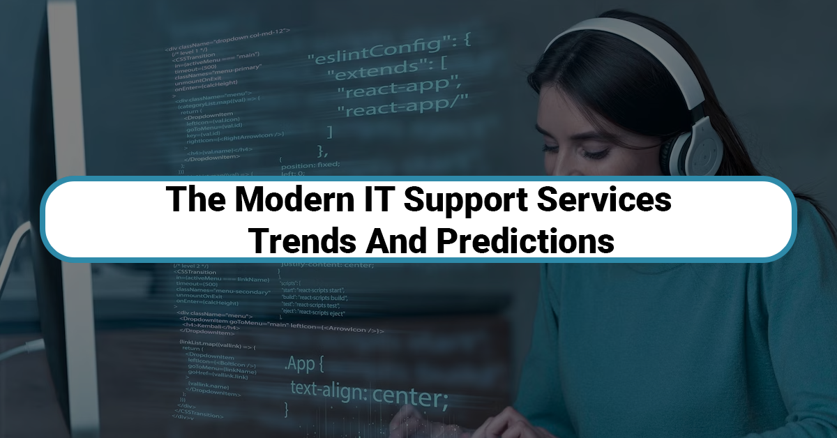 The Modern IT Support Services: Trends And Predictions